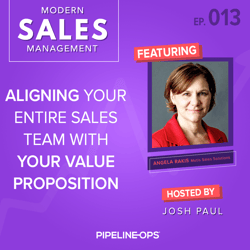 aligning your entire sales team with your value prop featuring Angela Rakis