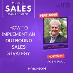 how to implement an outbound sales strategy with Skip Miller